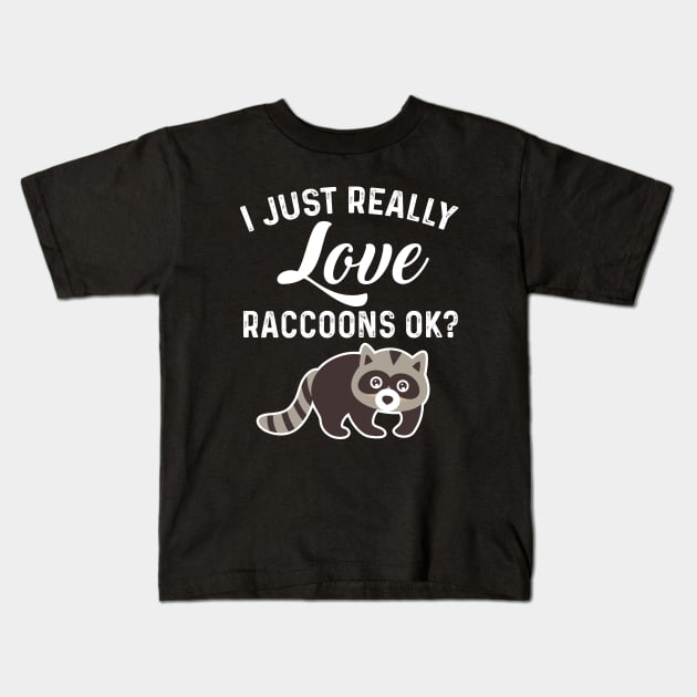 Trash Panda Quote I Just Really Love Raccoons Ok Kids T-Shirt by ArtedPool